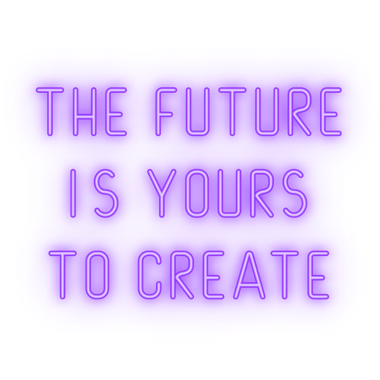 Neon sign with the quote, 'The future is yours to create' in purple and pink colors.